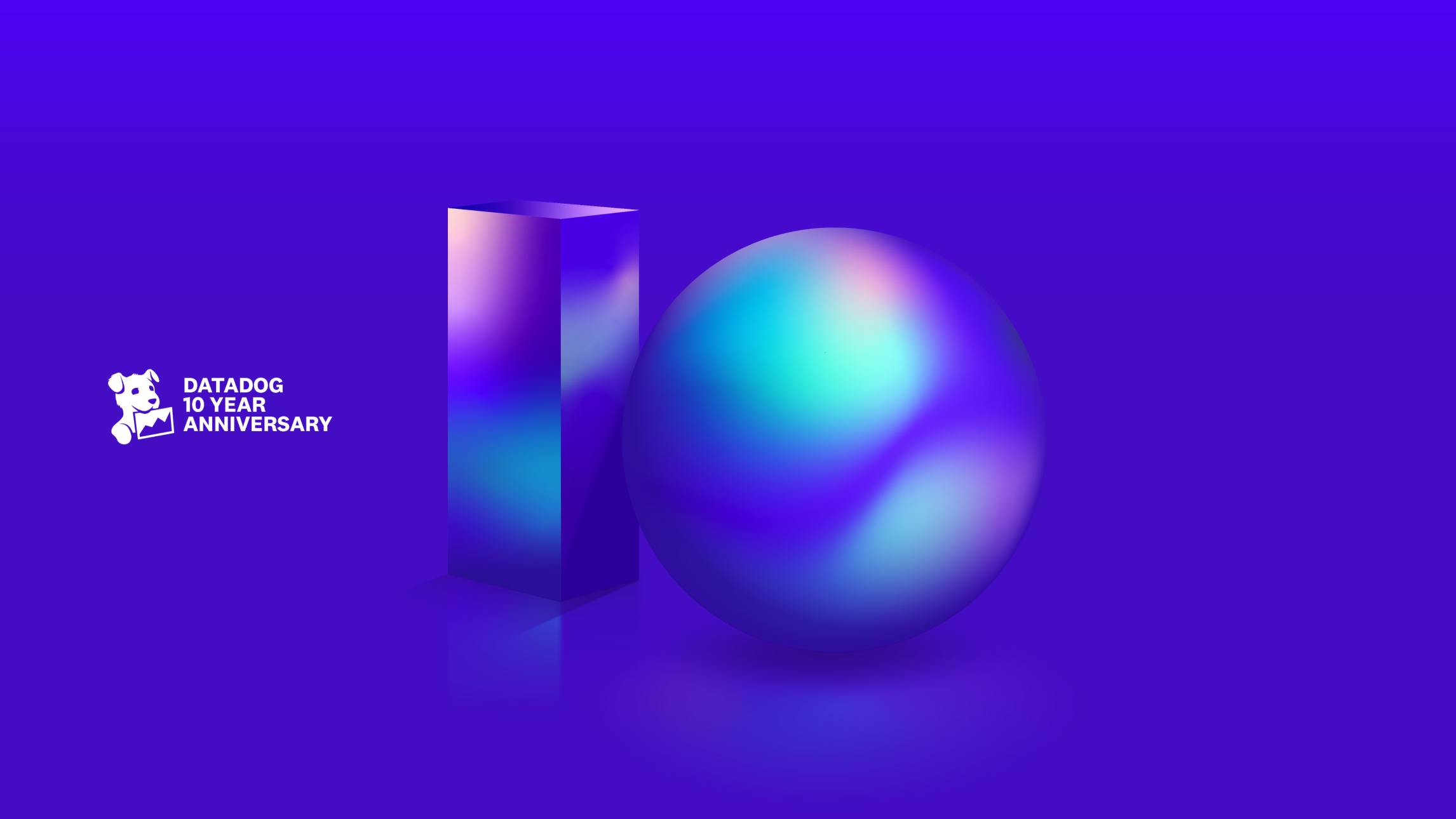 A violet digital wallpaper with a rectangular prism positioned vertically and a sphere adjacent to the prism. Both shapes look reflective with shades of purple, teal, and pink and together resemble the number ten. The Datadog logo and the words 'Datadog 10 Year Annversary' in capitol bold letters are vertically centered on the left side of the background in white.